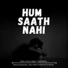 About Hum Sath Nahi Song